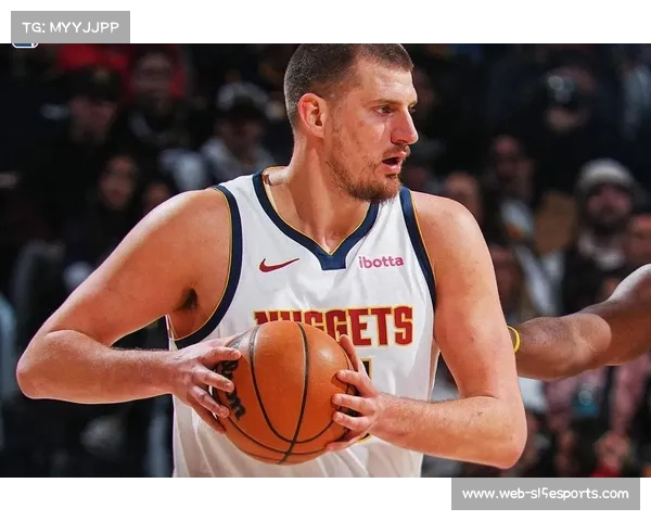 约基奇开局三连三双追平大O威少 创历史新篇章